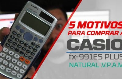 5 Motivos para comprar a CASIO fx-991ES PLUS