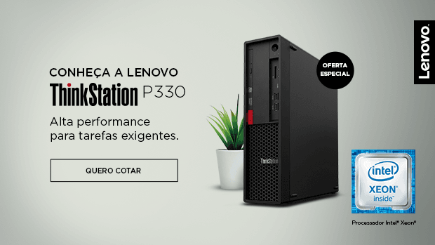 Por que vale a pena investir em um computador workstation? banner thinkstation P330 lenovo workstation