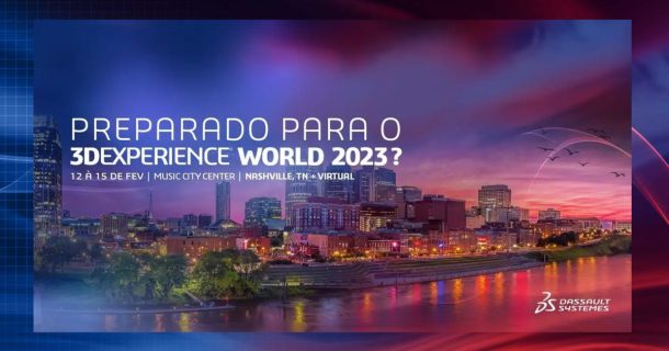 Um dos maiores eventos de Engenharia começa: 3DEXPERIENCE World 2023 3DEXPERIENCE